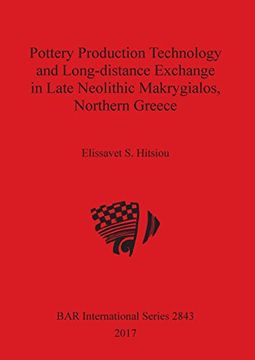 portada Pottery Production Technology and Long-distance Exchange in Late Neolithic Makrygialos, Northern Greece (British Archaeological Reports International Series)