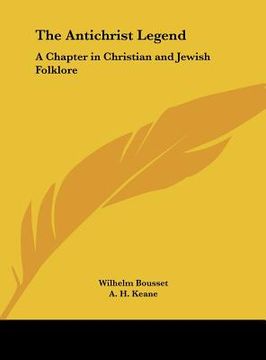 portada the antichrist legend: a chapter in christian and jewish folklore