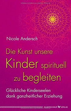 portada Die Kunst, unsere Kinder spirituell zu begleiten: Glückliche Kinderseelen dank kosmischer Erziehung (en Alemán)