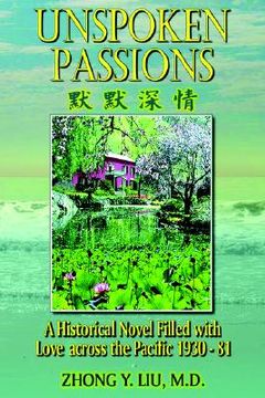 portada unspoken passions: a historical novel filled with love across the pacific 1930-81 (en Inglés)