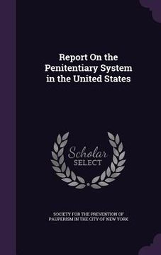 portada Report On the Penitentiary System in the United States (en Inglés)