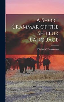 portada A Short Grammar of the Shilluk Language (in English)