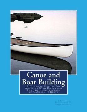 portada Canoe and Boat Building: A Complete Manual for Amateurs With Directions for the Construction of Canoes and Boats (en Inglés)