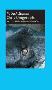 portada Chris umgetopft: Band 1 - Fledermöpse & Stinkeköter (en Alemán)