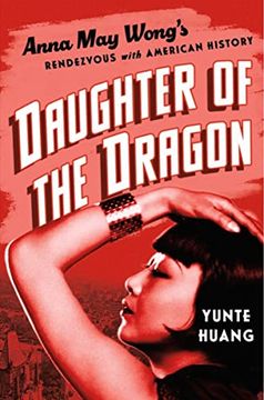 portada Daughter of the Dragon: Anna may Wong'S Rendezvous With American History (in English)