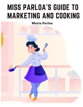portada Miss Parloa's New Cookbook: Guide to Marketing and Cooking: Principal of The School of Cooking in Boston (en Inglés)