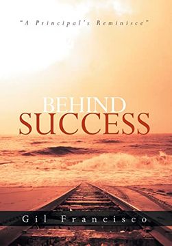 portada Behind Success: A Principal's Reminisce (en Inglés)