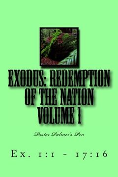 portada Exodus: Redemption of the Nation Volume 1: Ex. 1:1-17:16 (Pastor Palmer's Pen)