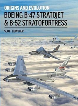portada Boeing B-47 Stratojet & B-52 Stratofortress: Origins and Evolution (in English)