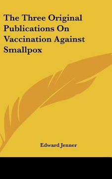 portada the three original publications on vaccination against smallpox (en Inglés)