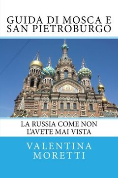 portada Guida di Mosca e San Pietroburgo: La Russia come non l'avete mai vista (Alla scoperta della Russia) (Volume 2) (Italian Edition)