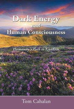 portada Dark Energy and Human Consciousness: Humanity's Path to Freedom