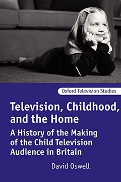 portada Television, Childhood, and the Home: A History of the Making of the Child Television Audience in Britain (Oxford Television Studies) 