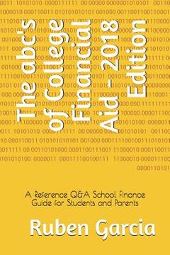 portada The Abc's of College Financial Aid - 2018 Edition: A Reference Q&A School Finance Guide for Students and Parents (en Inglés)