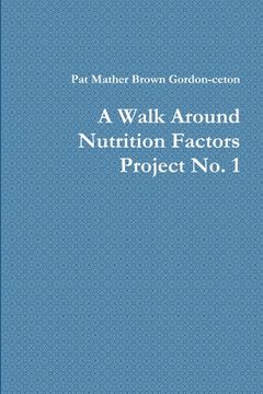 portada A Walk Around Nutrition Factors Project No. 1 (en Inglés)