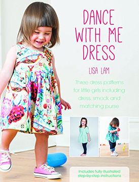 portada Dance with Me Dress: Three Dress Patterns for Little Girls Including Dress, Smock and Matching Purse [With Pattern(s)] (en Inglés)