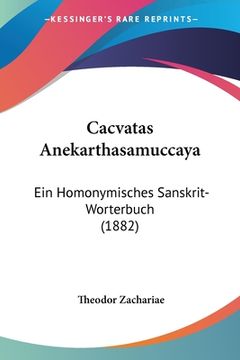 portada Cacvatas Anekarthasamuccaya: Ein Homonymisches Sanskrit-Worterbuch (1882) (in Russian)