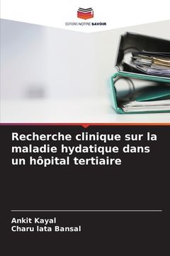 portada Recherche clinique sur la maladie hydatique dans un hôpital tertiaire (en Francés)