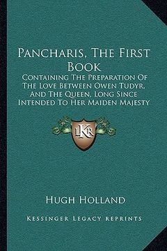 portada pancharis, the first book: containing the preparation of the love between owen tudyr, and the queen, long since intended to her maiden majesty (1 (en Inglés)