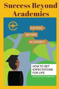 portada Success Beyond Academics: How to Set Expectations for Life (en Inglés)