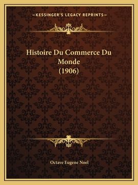 portada Histoire Du Commerce Du Monde (1906) (en Francés)
