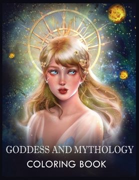 portada Goddess and Mythology: A Fantasy Coloring Book For Relaxation & Stress Relief (en Inglés)
