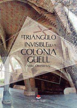 portada El Triangulo Invisible de la Colonia Guell (in Spanish)
