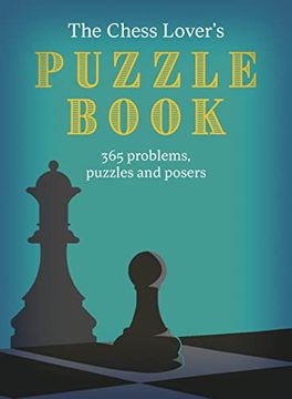 portada The Chess Lover's Puzzle Book: Chess Conundrums, Puzzles and Posers for Every day of the Year (en Inglés)