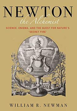 portada Newton the Alchemist: Science, Enigma, and the Quest for Nature's "Secret Fire" (in English)