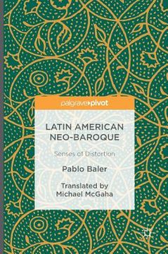 portada Latin American Neo-Baroque: Senses of Distortion