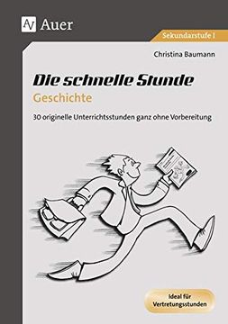 portada Die Schnelle Stunde Geschichte: 30 Originelle Unterrichtsideen Ganz Ohne Vorbereitung (5. Bis 10. Klasse) (in German)