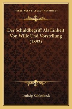 portada Der Schuldbegriff Als Einheit Von Wille Und Vorstellung (1892) (in German)