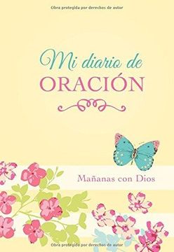portada Mi Diario De Oración/ My Prayer Journal: Mañanas Con Dios/ Mornings With God (in Spanish)