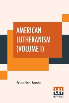 portada American Lutheranism (Volume I): Early History Of American Lutheranism And The Tennessee Synod