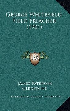 portada george whitefield, field preacher (1901) (en Inglés)