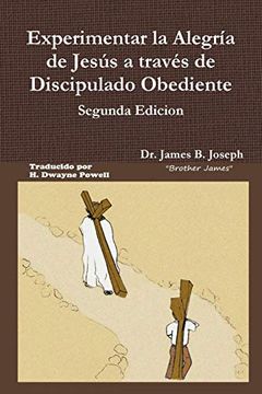 portada Experimentar la Alegría de Jesús a Través de Discipulado Obediente, Segunda Edicion (in Spanish)