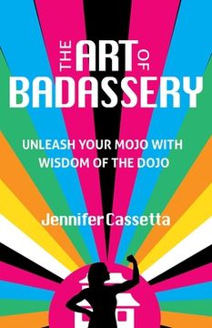 portada The art of Badassery: Unleash Your Mojo With Wisdom of the Dojo (en Inglés)