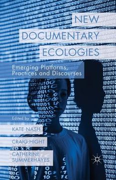 portada New Documentary Ecologies: Emerging Platforms, Practices and Discourses (in English)