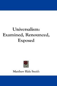 portada universalism: examined, renounced, exposed (en Inglés)
