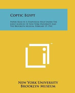 portada coptic egypt: papers read at a symposium held under the joint auspices of new york university and the brooklyn museum, february 15, (in English)
