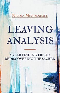 portada Leaving Analysis: A Year Finding Freud, Rediscovering the Sacred (in English)