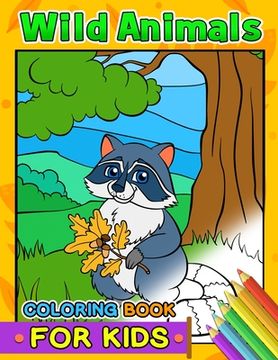 portada Wild Animals Coloring Books for Kids: First Animals Workbook of Horse, Hedgehog, Monkey, Sloth, Lion, Fox and Friend for Toddler, Boy, Girls (en Inglés)