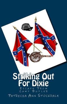 portada Striking Out For Dixie: Escape From Camp Butler (en Inglés)
