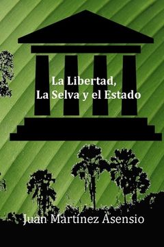 portada La Libertad, la Selva y el Estado