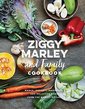 portada Ziggy Marley and Family Cookbook: Delicious Meals Made With Whole, Organic Ingredients From the Marley Kitchen (en Inglés)