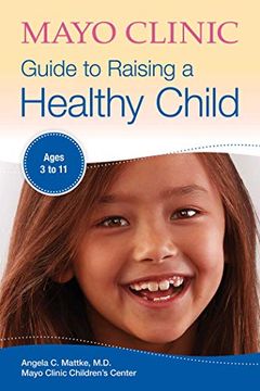 portada Mayo Clinic Guide to Raising a Healthy Child (en Inglés)