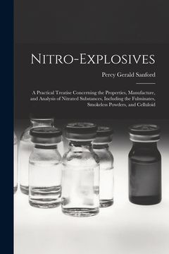 portada Nitro-Explosives: A Practical Treatise Concerning the Properties, Manufacture, and Analysis of Nitrated Substances, Including the Fulmin