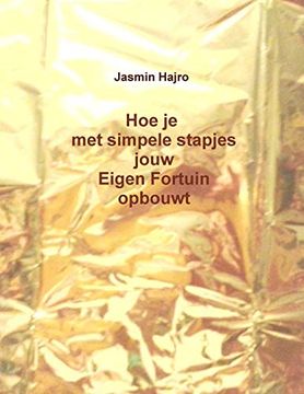 portada Hoe je met Simpele Stapjes Jouw Eigen Fortuin Opbouwt (in Dutch)