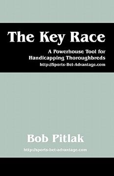 portada the key race: a powerhouse tool for handicapping thoroughbreds: http: //sports-bet-advantage.com (in English)