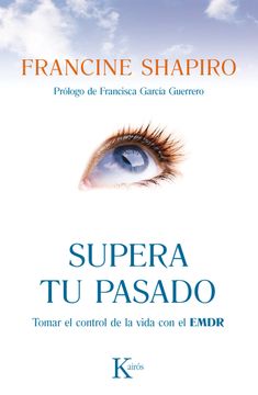 portada Supera Tu Pasado: Tomar El Control de la Vida Con El Emdr (in Spanish)